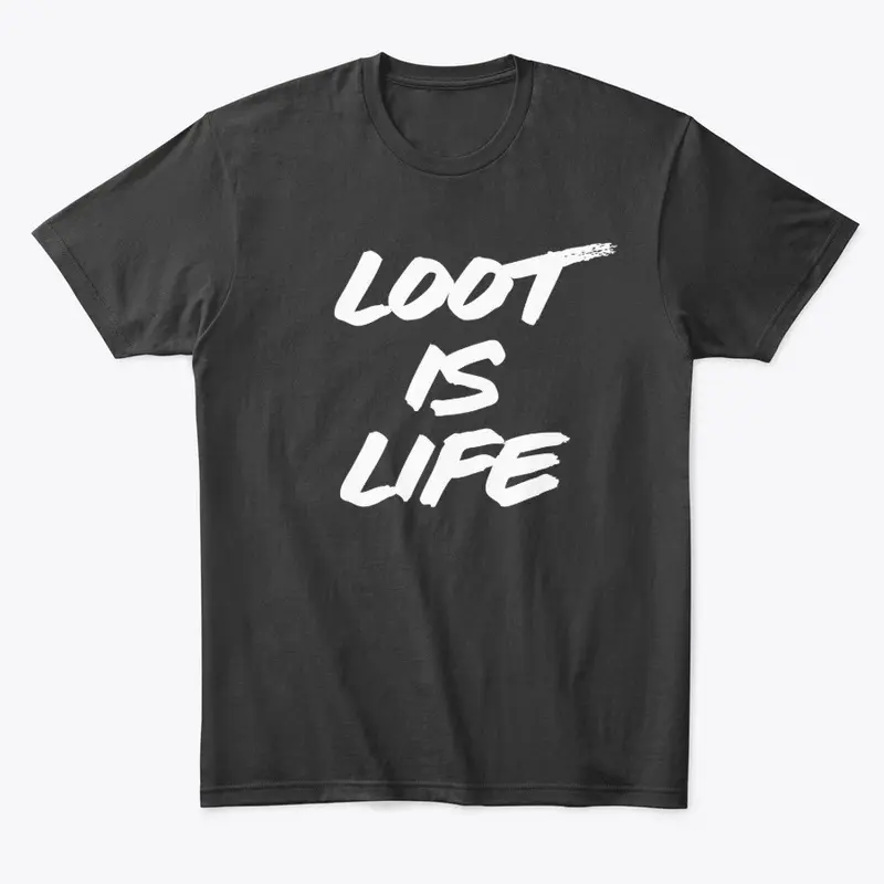 Loot is Life